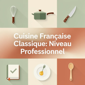 Cuisine Française Classique: Niveau Professionnel